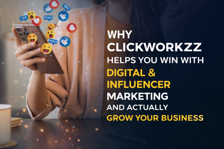 Why Clickworkzz Helps You Win with Digital & Influencer Marketing and Actually Grow Your Business