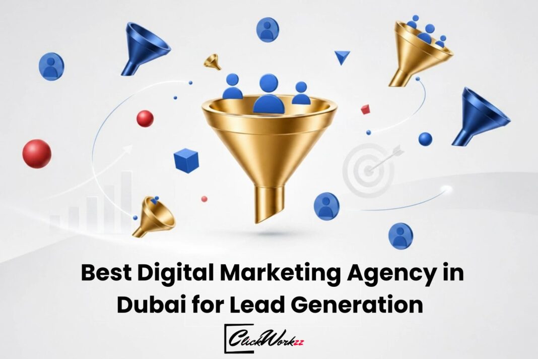 Best Digital Marketing Agency in Dubai for Lead Generation - Clickworkzz